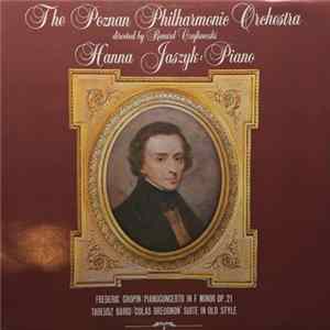 The Philharmonic Orchestra Of Poznan Directed By Renard Czajkowski / Hanna Jaszyk - Frederic Chopin: Pianoconcerto In F Minor Op. 21, Tadeusz Baird: Colas Breugnon' Suite In Old Style Album