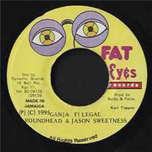 Roundhead, Jason Sweetness - Ganja Fi Legal, Version Album