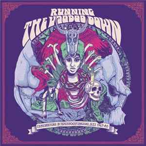 Various - Running The Voodoo Down (Explorations In Psychrockfunksouljazz 1967-80) Album