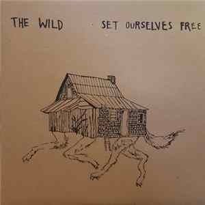 The Wild - Set Ourselves Free Album