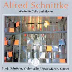 Alfred Schnittke - Sonja Schröder / Peter Martin - Werke Für Cello Und Klavier Album