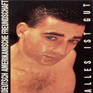 Deutsch Amerikanische Freundschaft - Alles Ist Gut Album