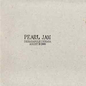 Pearl Jam - Indianapolis Indiana - August 18, 2000 Album
