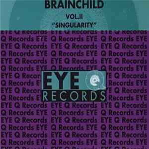 Brainchild - Vol.II - Singularity Album