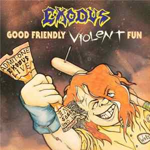 Exodus - Good Friendly Violent Fun Album