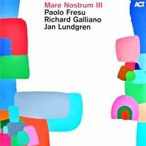 Paolo Fresu, Richard Galliano, Jan Lundgren - Mare Nostrum III Album