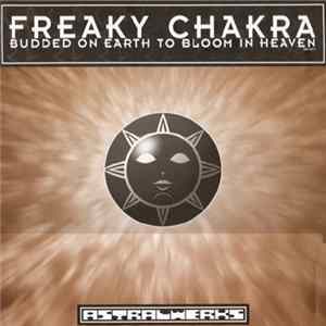 Freaky Chakra - Budded On Earth To Bloom In Heaven Album
