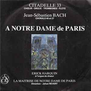 Jean-Sébastien Bach, Erick Harquin, La Maîtrise De Notre Dame De Paris, Jehan Revert - A Notre Dame De Paris Album