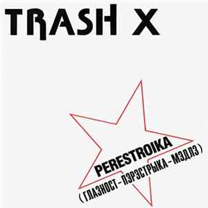 Trash X - Perestroika (Глазност - Пэрэстрыка - Мэдлз) Album