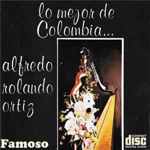 Alfredo Rolando Ortiz - Lo Mejor De Colombia.. Album