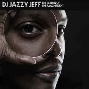 DJ Jazzy Jeff - The Return Of The Magnificent Album