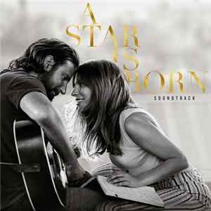 Lady Gaga & Bradley Cooper - A Star Is Born Soundtrack Album