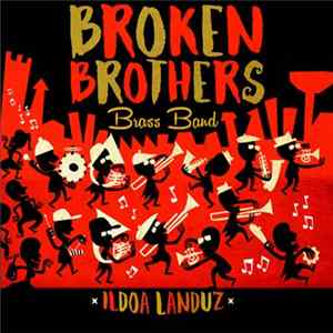 Broken Brothers Brass Band - Ildoa Landuz Album