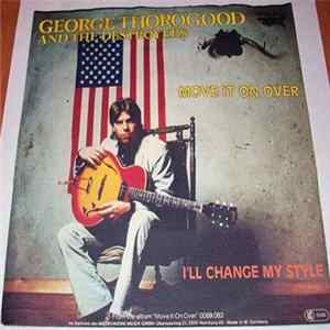 George Thorogood & The Destroyers - Move It On Over / I'll Change My Style Album