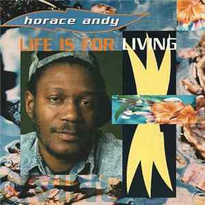 Horace Andy - Life Is For Living Album