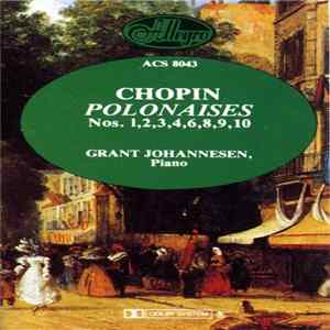 Chopin, Grant Johannesen - Polonaises Nos. 1, 2, 3, 4, 6, 8, 9, 10 Album