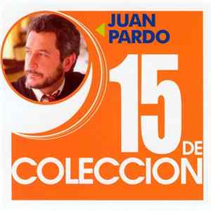 Juan Pardo - 15 De Coleccion Album