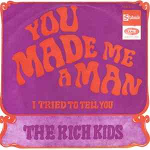 The Rich Kids - You Made Me A Man / I Tried To Tell You Album