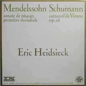 Mendelssohn / Schumann - Eric Heidsieck - Sonates De Pâques / Carnaval De Vienne Album