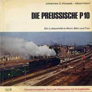 Johannes C. Klossek, Albert Mühl - Die Preußische P10 Album