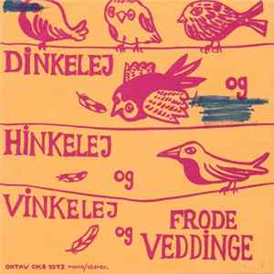Frode Veddinge - Dinkelej Og Hinkelej Og Vinkelej Album
