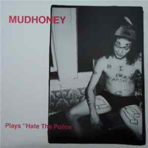Mudhoney - Plays "Hate The Police . . . Album