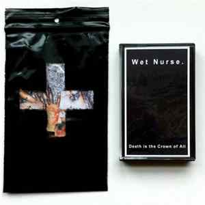 Wet Nurse. - Death Is The Crown Of All Album