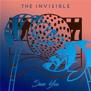 The Invisible - Save You Album
