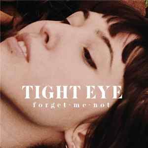 Tight Eye - Forget​-​me​-​not Album