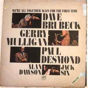 Dave Brubeck & Paul Desmond & Gerry Mulligan & Jack Six & Alan Dawson - We're All Together Again For The First Time Album