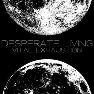 Desperate Living - Vital Exhaustion Album