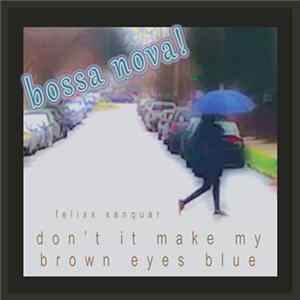 Felixx Xanquar - Don't It Make My Brown Eyes Blue (CD Single) Album
