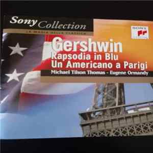 Gershwin - Michael Tilson Thomas - Eugene Ormandy - Rhapsody In Blue - Un Américain À Paris Album