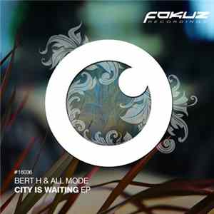 Bert H & All Mode - City Is Waiting EP Album