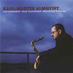 Karl-Martin Almqvist, Jan Lundgren, Filip Augustson, Sebastian Voegler - Karl-Martin Almqvist Album