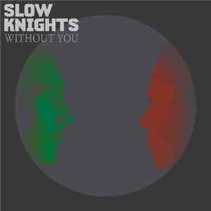 Slow Knights - Without You Album