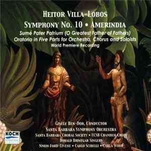 Heitor Villa-Lobos - Symphony No. 10 · Amerindia Album