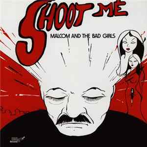 Malcom And The Bad Girls - Shoot Me Album