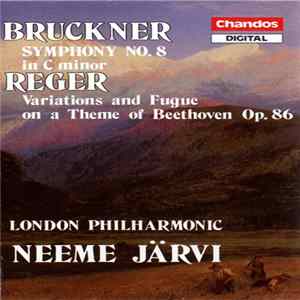 Anton Bruckner, Max Reger, London Philharmonic Orchestra, Neeme Järvi - Symphony No. 8 In C Minor / Variations And Fugue On A Theme Of Beethoven Op. 86 Album
