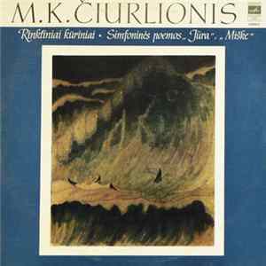M. K. Čiurlionis - Lietuvos TSR Valstybinės Filharmonijos Simfoninis Orkestras , Dirigentas Juozas Domarkas - Simfoninės Poemos "Jūra", "Miške" Album