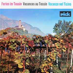 La Corale Pro Ticino Lucerna, Il Complesso Verbano e Il Quintetto Del Grotto - Ferien Im Tessin = Vacances Au Tessin = Vacanze Nel Ticino Album