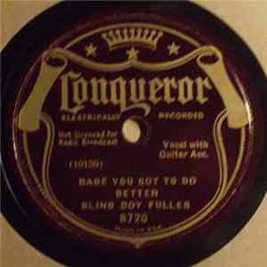 Blind Boy Fuller - Babe You Got To Do Better / Truckin' My Blues Away Album