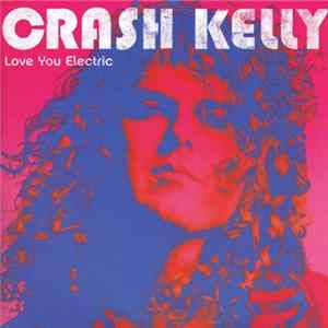 Crash Kelly - Love You Electric Album