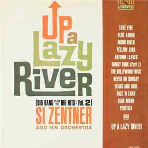 Si Zentner And His Orchestra - Up A Lazy River (Big Band Plays The Big Hits: Vol. 2) Album