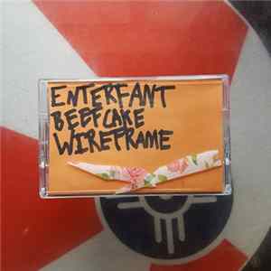 Enterfant, Beefcake, Wireframe - Live W/ Beefcake and Wireframe Album
