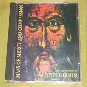 John Gibson - Mass Of Mercy And Compassion & Other Works. Album