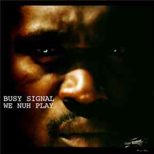 Busy Signal - We nuh play with people Album