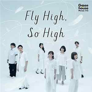 Goose House - Fly High, So High Album