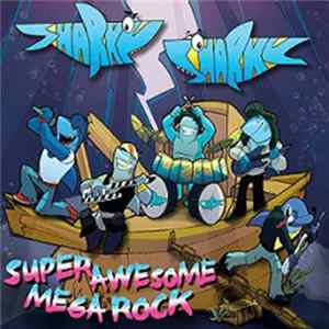 Sharky Sharky - Super Awesome Mega Rock Album