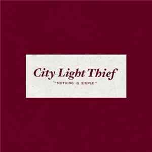 City Light Thief - Nothing Is Simple Album